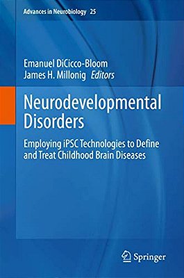 Neurodevelopmental Disorders: Employing Ipsc Technologies To Define And Treat Childhood Brain Diseases-..
