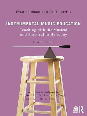 Instrumental Music Education: Teaching With The Musical And Practical In Harmony-..