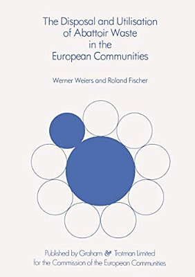 The Disposal And Utilisation Of Abattoir Waste In The European Communities-..