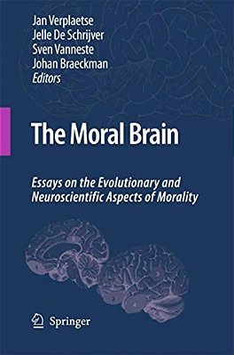 The Moral Brain: Essays On The Evolutionary And Neuroscientific Aspects Of Morality-..