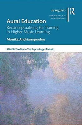 Aural Education: Reconceptualising Ear Training In Higher Music Learning-..