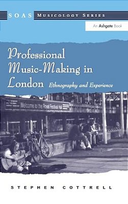 Professional Music-Making In London: Ethnography And Experience-..