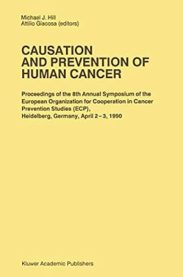 Causation And Prevention Of Human Cancer: Proceedings Of The 8Th Annual Symposium Of The European Organization For Cooperation In Cancer Prevention St-..