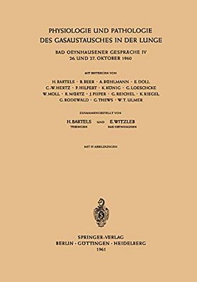 Physiologie Und Pathologie Des Gasaustausches In Der Lunge: Bad Oeynhausener Gespräche IV 26. Und 27. Oktober 1960-..