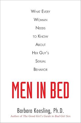 Men In Bed: What Every Woman Needs To Know About Her Guy's Sexual Behavior-..