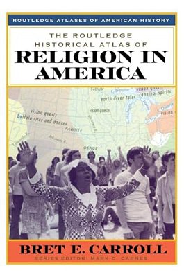 The Routledge Historical Atlas Of Religion In America-..