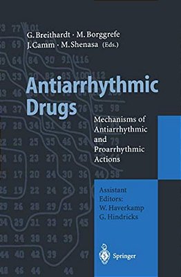 Antiarrhythmic Drugs: Mechanisms Of Antiarrhythmic And Proarrhythmic Actions-..