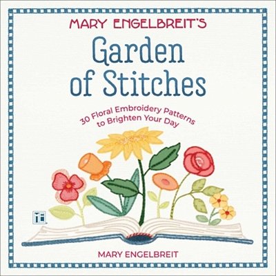 Garden Of Stitches: 30 Floral Embroidery Patterns To Brighten Your Day-..