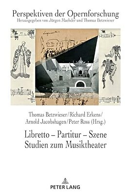 Libretto - Partitur - Szene. Studien Zum Musiktheater: Festschrift Fuer Juergen Maehder Zum 70. Geburtstag-..