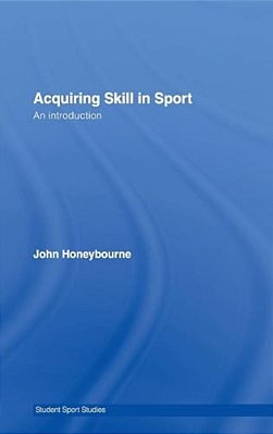 Acquiring Skill In Sport: An Introduction-..