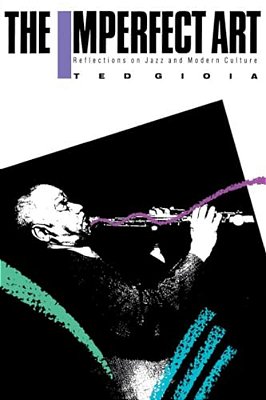 The Imperfect Art: Reflections On Jazz And Modern Culture-..
