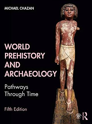 World Prehistory And Archaeology: Pathways Through Time-..