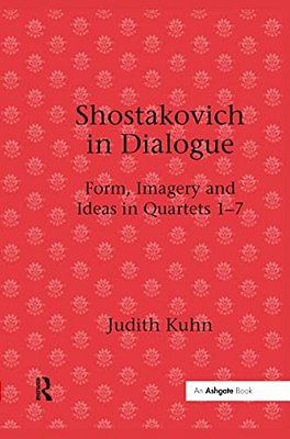 Shostakovich In Dialogue: Form, Imagery And Ideas In Quartets 1-7-..