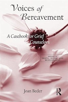 Voices Of Bereavement: A Casebook For Grief Counselors-..