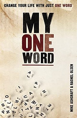 My One Word: Change Your Life With Just One Word-..