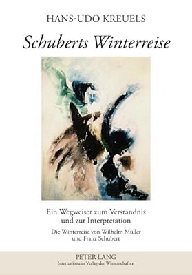 Schuberts Winterreise: Ein Wegweiser Zum Verstaendnis Und Zur Interpretation- Die Winterreise Von Wilhelm Mueller Und Franz Schubert-..