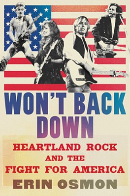 Won't Back Down: Heartland Rock And The Fight For America-..