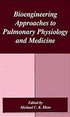 Bioengineering Approaches To Pulmonary Physiology And Medicine-..