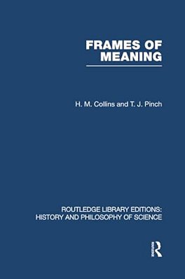 Frames Of Meaning: The Social Construction Of Extraordinary Science-..