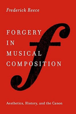 Forgery In Musical Composition: Aesthetics, History, And The Canon-..