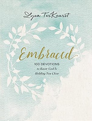 Embraced: 100 Devotions To Know God Is Holding You Close - A Daily Devotional For Comfort And Confidence-..
