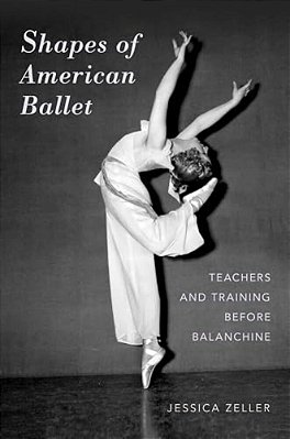 Shapes Of American Ballet: Teachers And Training Before Balanchine-..