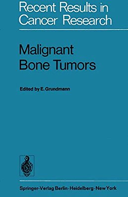 Malignant Bone Tumors: Vith International Symposium Of The Gesellschaft Zur Bekämpfung Der Krebskrankheiten Nordrhein-Westfalen E. V., Düsseldorf, Octo-..