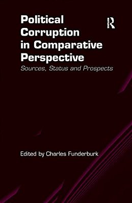 Political Corruption In Comparative Perspective: Sources, Status And Prospects-..