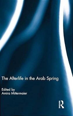 The Afterlife In The Arab Spring-..