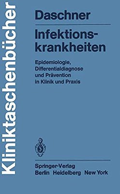 Infektionskrankheiten: Epidemiologie, Differentialdiagnose Und Prävention In Klinik Und Praxis-..