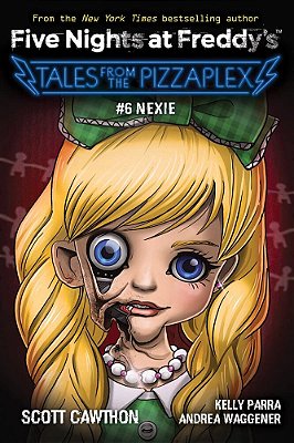 Nexie: An Afk Book (Five Nights At Freddy'S: Tales From The Pizzaplex #6)-..