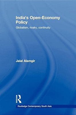 India's Open-Economy Policy: Globalism, Rivalry, Continuity-..