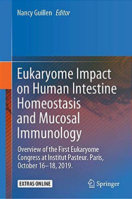 Eukaryome Impact On Human Intestine Homeostasis And Mucosal Immunology: Overview Of The First Eukaryome Congress At Institut Pasteur. Paris, October 1-..