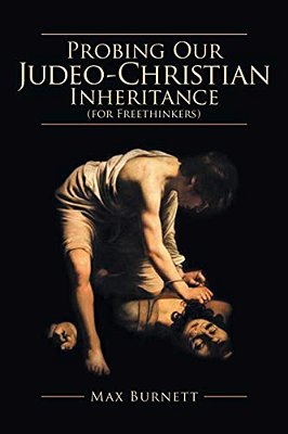 Probing Our Judeo-Christian Inheritance (For Freethinkers)-..