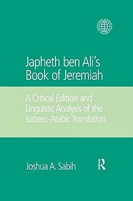 Japheth Ben Ali's Book Of Jeremiah: A Critical Edition And Linguistic Analysis Of The Judaeo-Arabic Translation-..