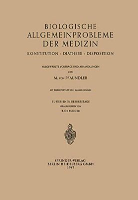 Biologische Allgemeinprobleme Der Medizin: Konstitution - Diathese - Disposition. Ausgewählte Vorträge Und Abhandlungen-..