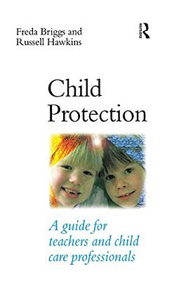 Child Protection: A Guide For Teachers And Child Care Professionals-..