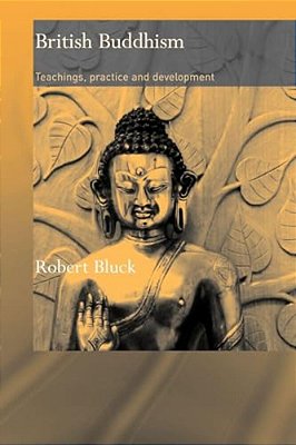 British Buddhism: Teachings, Practice And Development-..