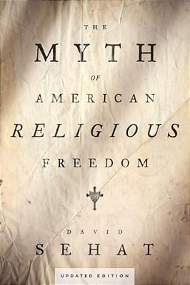 Myth Of American Religious Freedom, Updated Edition-..