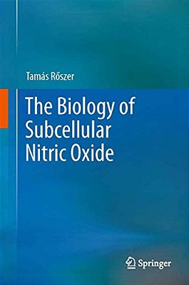 The Biology Of Subcellular Nitric Oxide-..