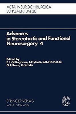 Advances In Stereotactic And Functional Neurosurgery 4: Proceedings Of The 4Th Meeting Of The European Society For Stereotactic And Functional Neurosu-..