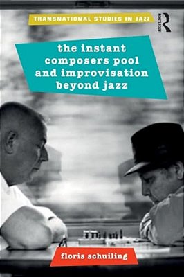 The Instant Composers Pool And Improvisation Beyond Jazz-..