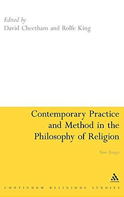 Contemporary Practice And Method In The Philosophy Of Religion: New Essays-..