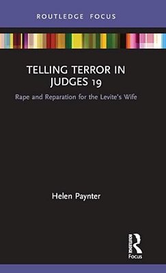 Telling Terror In Judges 19: Rape And Reparation For The Levite's Wife-..