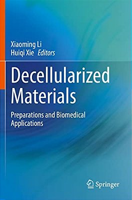 Decellularized Materials: Preparations And Biomedical Applications-..