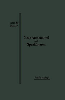 Neue Arzneimittel Und Pharmazeutische Spezialitäten: Einschließlich Der Neuen Drogen, Organ- Und Serumpräparate, Mit Zahlreichen Vorschriften Zu Ersat-..