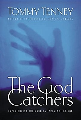 The God Catchers: Experiencing The Manifest Presence Of God-..