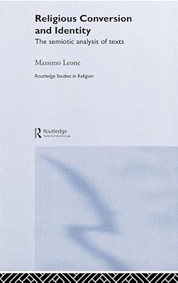 Religious Conversion And Identity: The Semiotic Analysis Of Texts-..