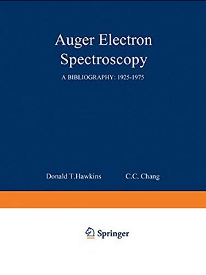Auger Electron Spectroscopy: A Bibliography: 1925-1975-..