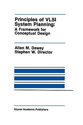 Principles Of Vlsi System Planning: A Framework For Conceptual Design-..